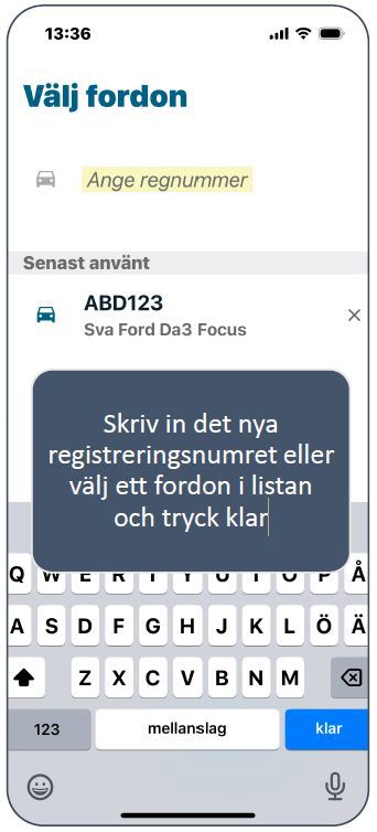 Skriv in regnummer. Tryck på Klar. Du kan också välja ett annat fordon i listan om du har det.